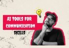 Top AI Tools to Improve Communication Skills in 2025