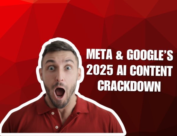 Why Meta and Google Are Regulating (Not Banning) AI-Generated Content in 2025
