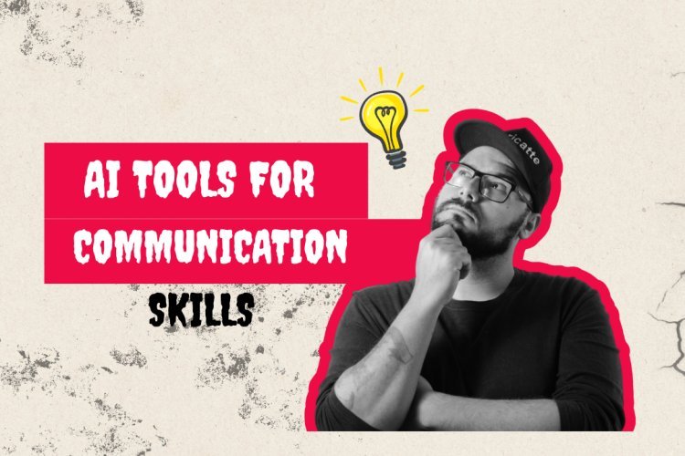 Top AI Tools to Improve Communication Skills in 2025
